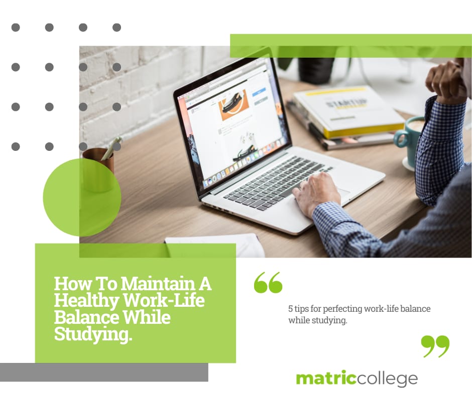 How to maintain a healthy work-life balance while studying